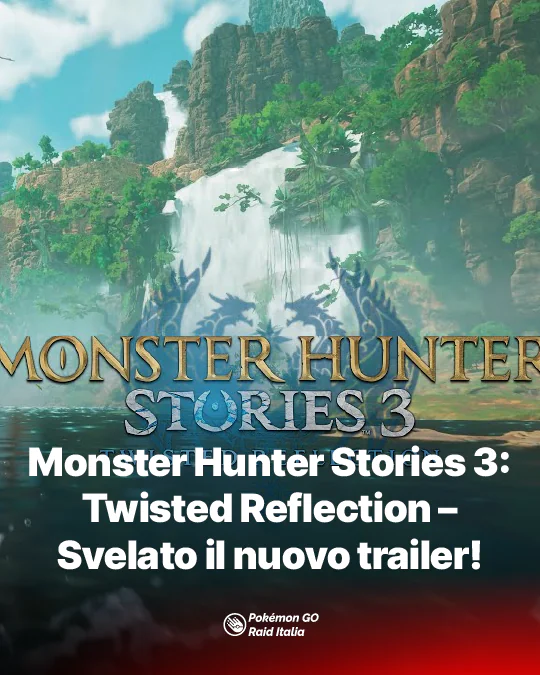 Monster Hunter Stories 3 Twisted Reflection – Svelato il nuovo trailer e i dettagli sul conflitto tra Azuria e Vermeil!