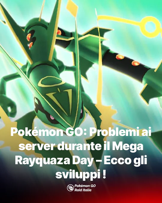 Pokémon GO Problemi ai server durante il Mega Rayquaza Day – Ecco gli sviluppi!