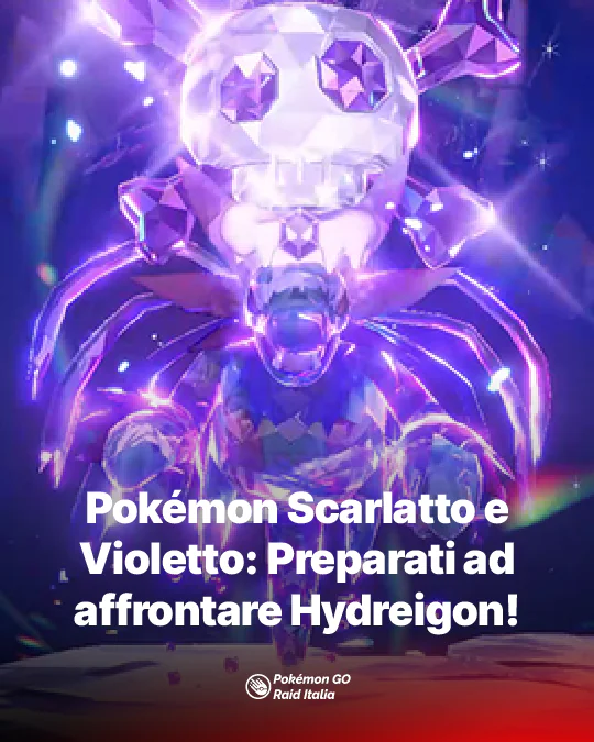 Pokémon Scarlatto e Violetto Preparati ad affrontare Hydreigon con l’Emblema della Forza Assoluta!