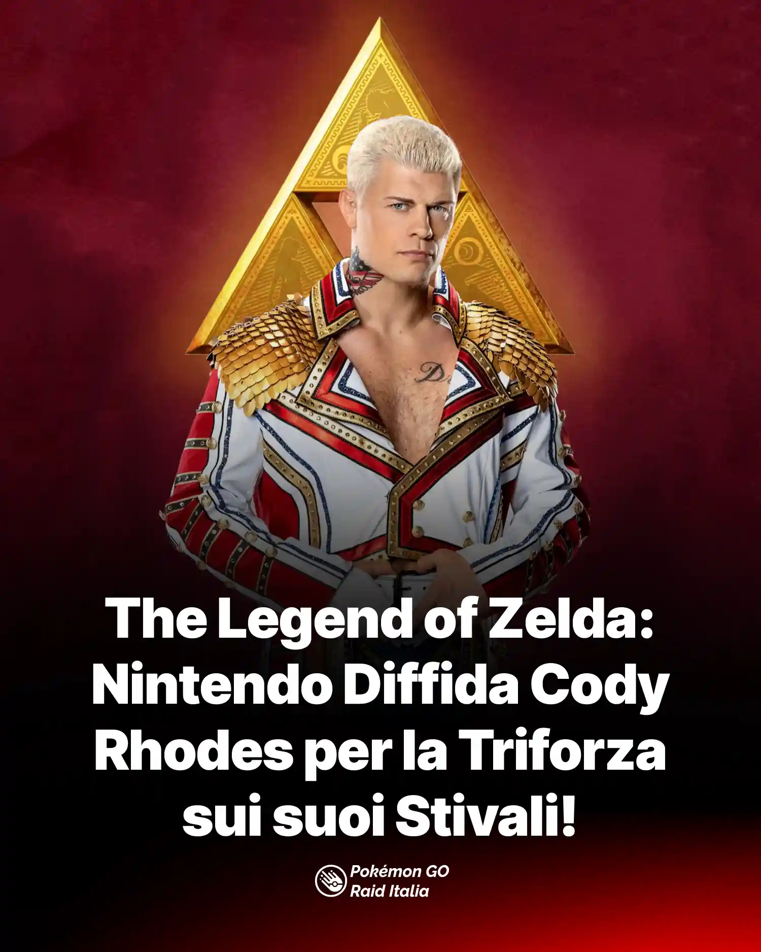 The Legend of Zelda: Nintendo Diffida Cody Rhodes per la Triforza sui suoi Stivali!
