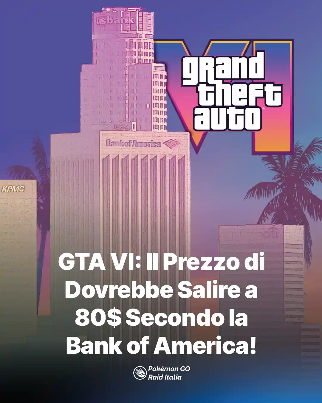 GTA VI: Il Prezzo di Dovrebbe Salire a 80$ Secondo la Bank of America!