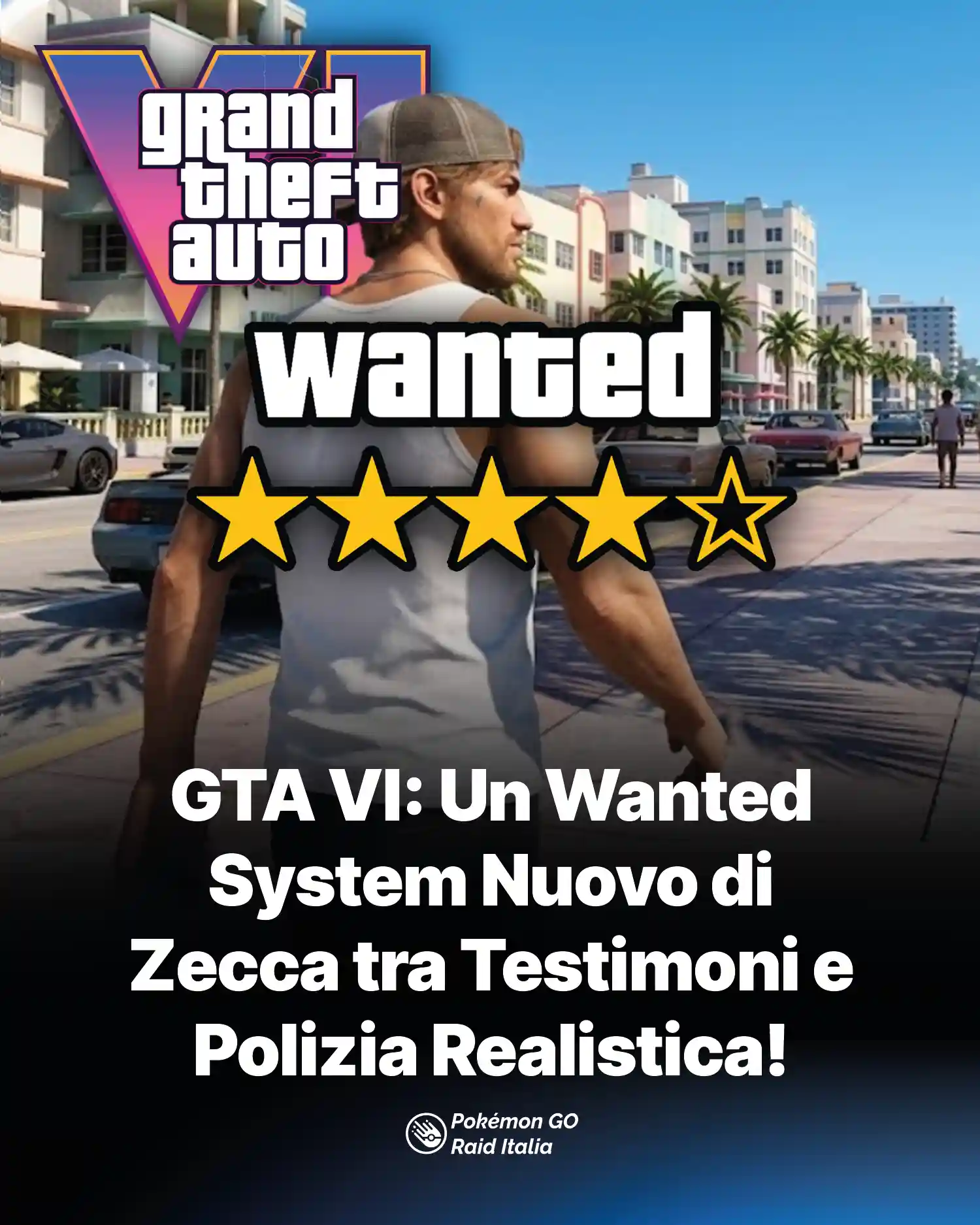 GTA VI: Un Wanted System Nuovo di 
Zecca tra Testimoni e Polizia Realistica!