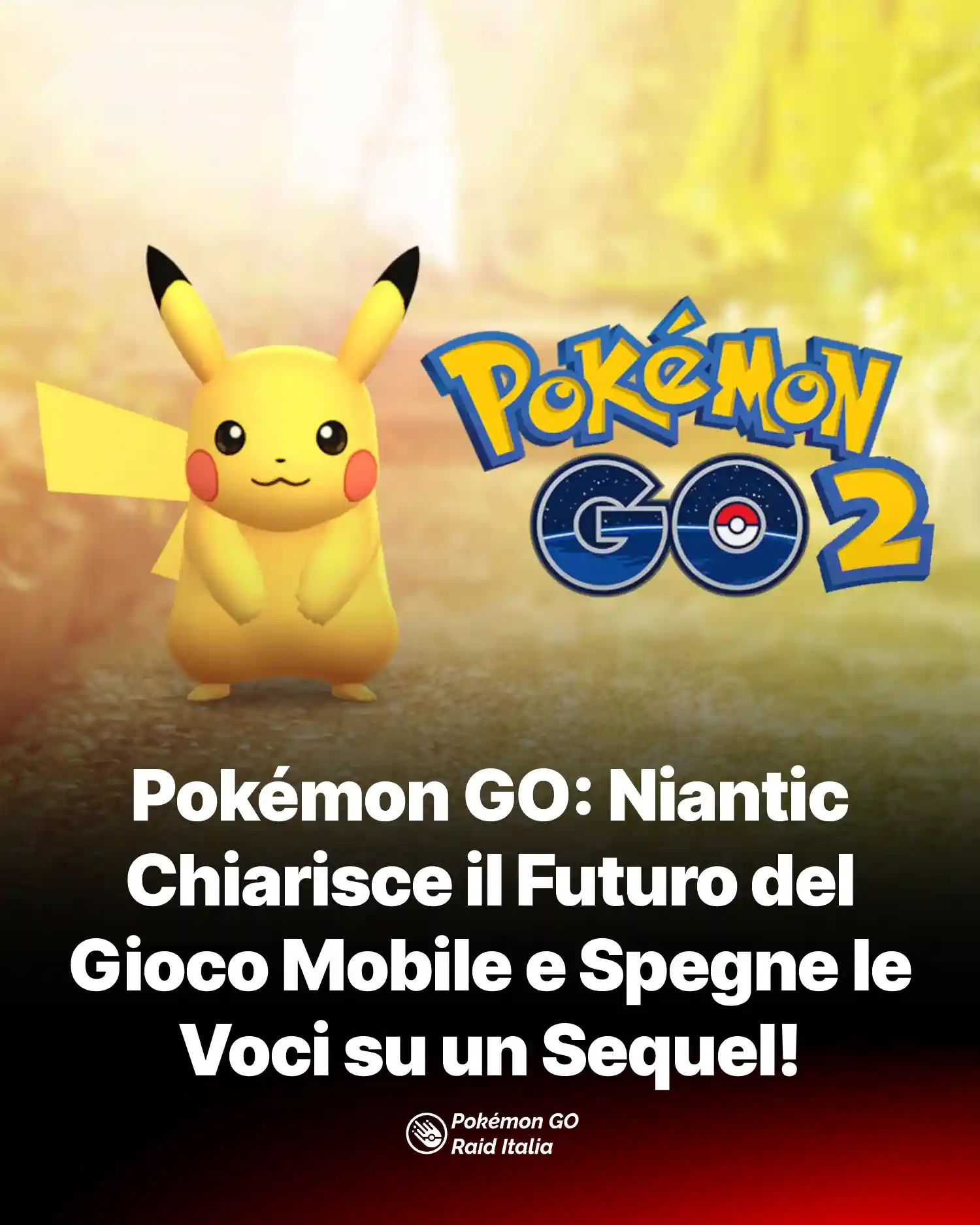 Pokémon GO: Niantic Chiarisce il Futuro del Gioco Mobile e Spegne le Voci su un Sequel!