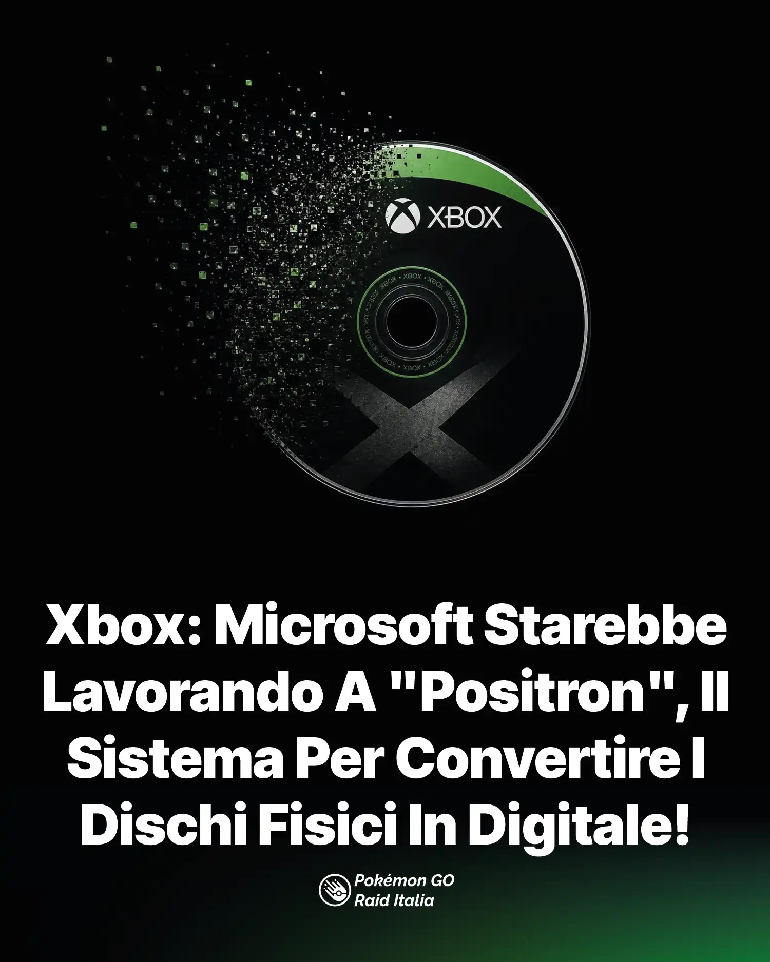 Xbox: Microsoft Starebbe Lavorando A "Positron", Il Sistema Per Convertire I Dischi Fisici In Digitale!