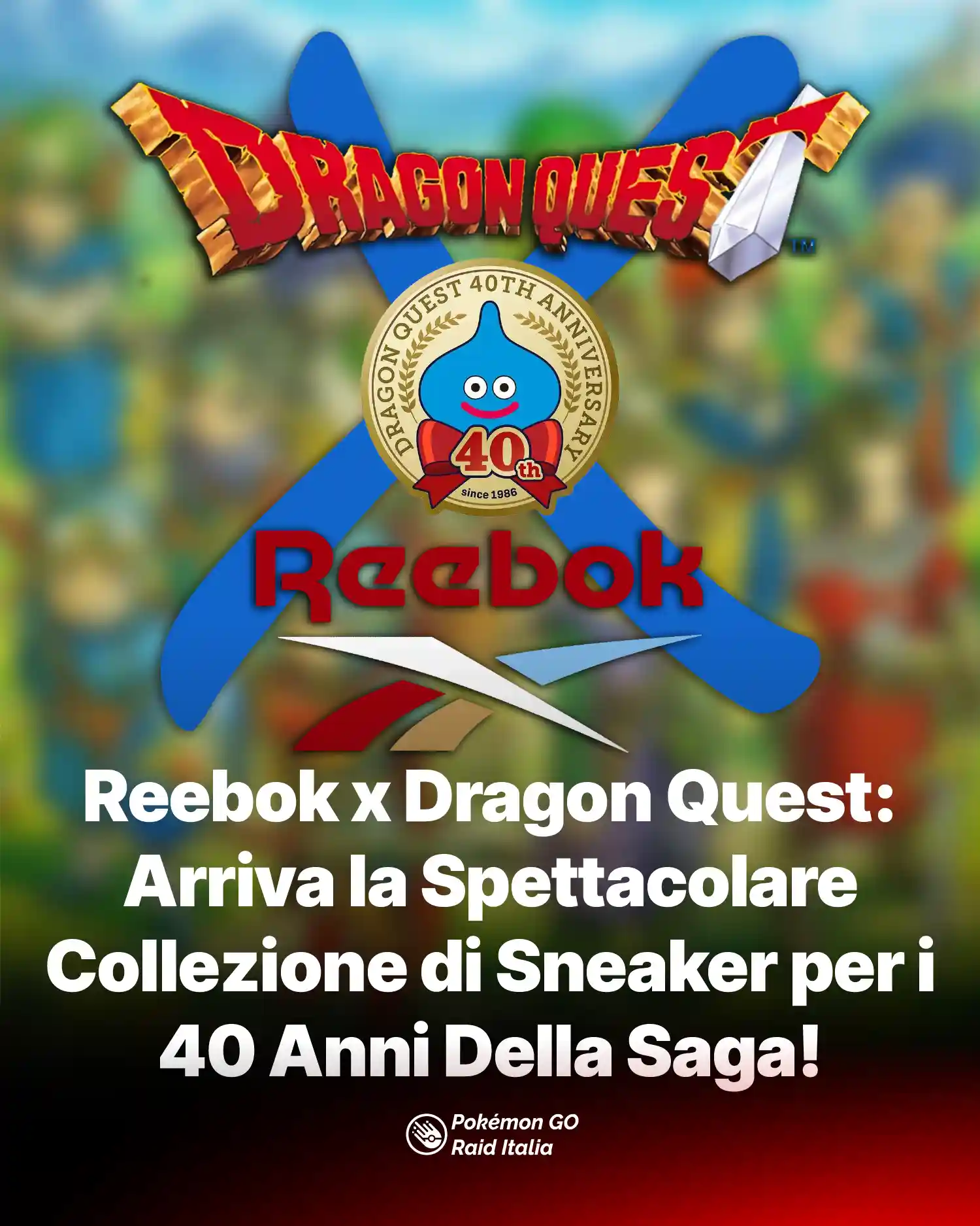 Reebok x Dragon Quest: Arriva la Spettacolare Collezione di Sneaker per i 40 Anni Della Saga!