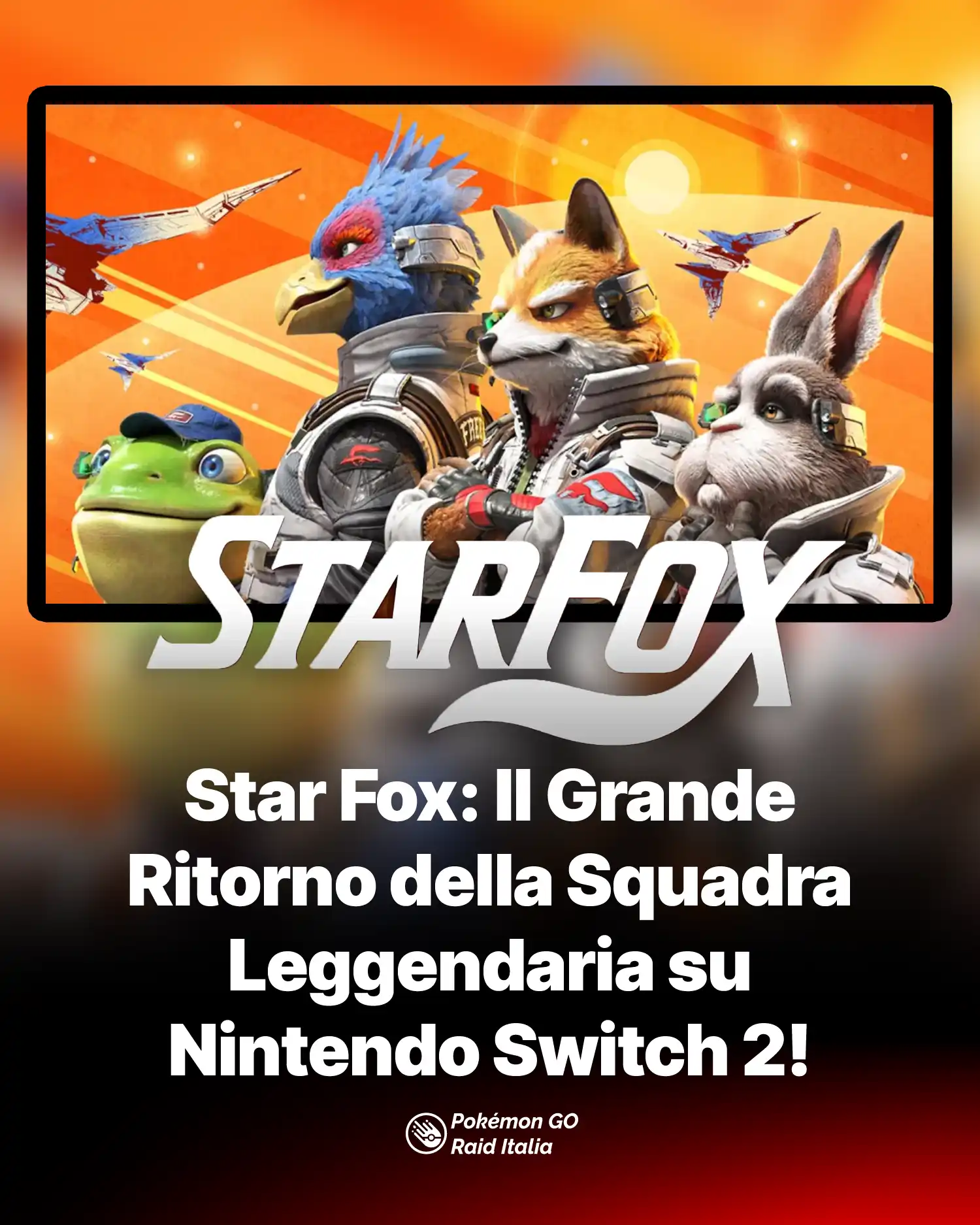 Star Fox: Il Grande
Ritorno della Squadra Leggendaria su
Nintendo Switch 2!