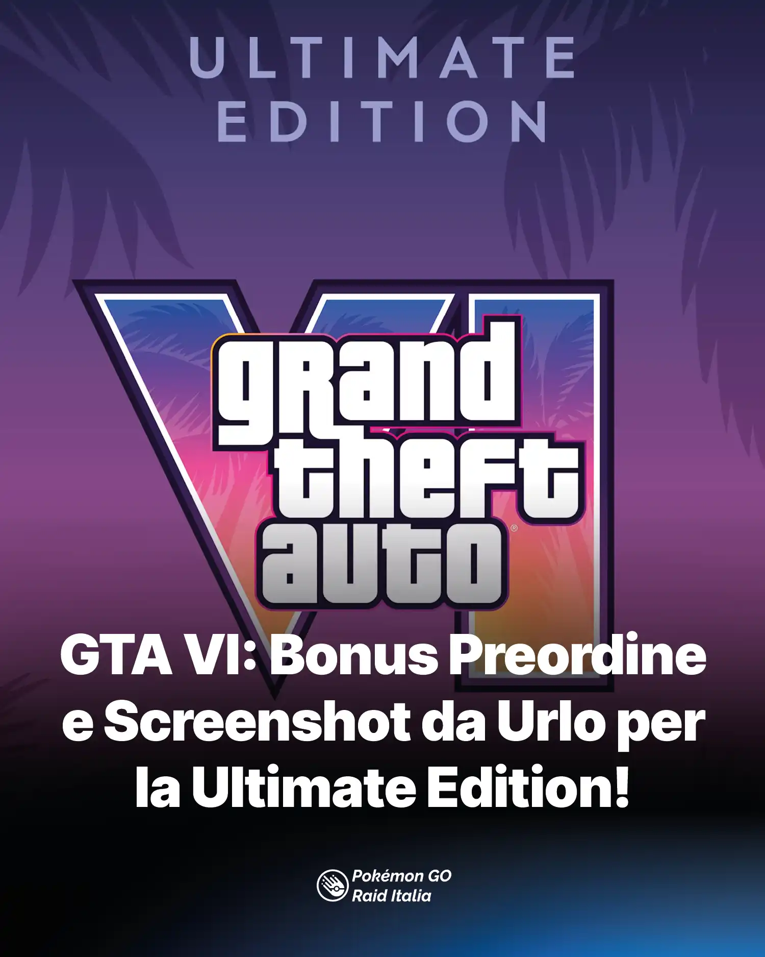 GTA VI: Bonus Preordine e Screenshot da Urlo per la Ultimate Edition!