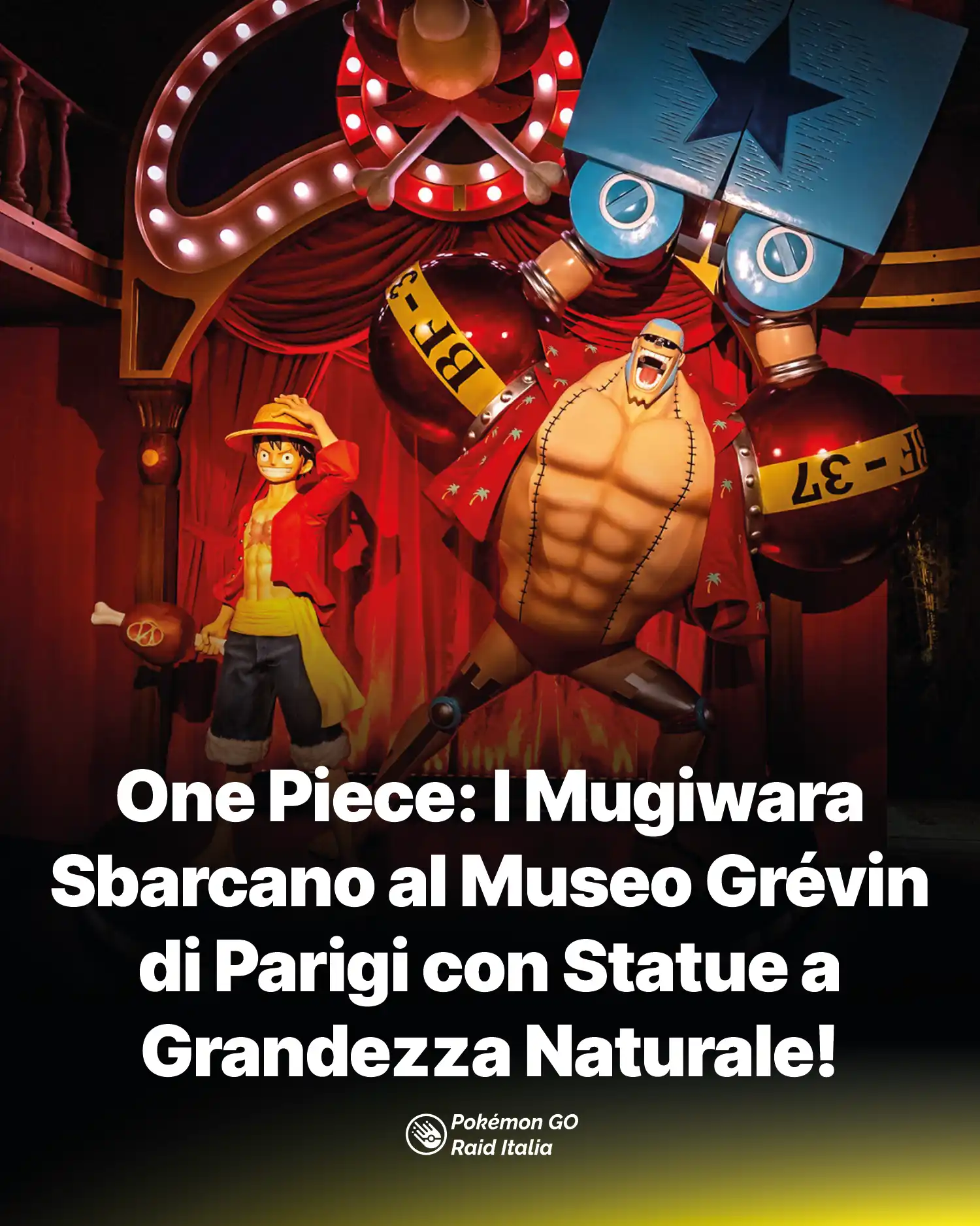 One Piece: I Mugiwara Sbarcano al Museo Grévin di Parigi con Statue a Grandezza Naturale!