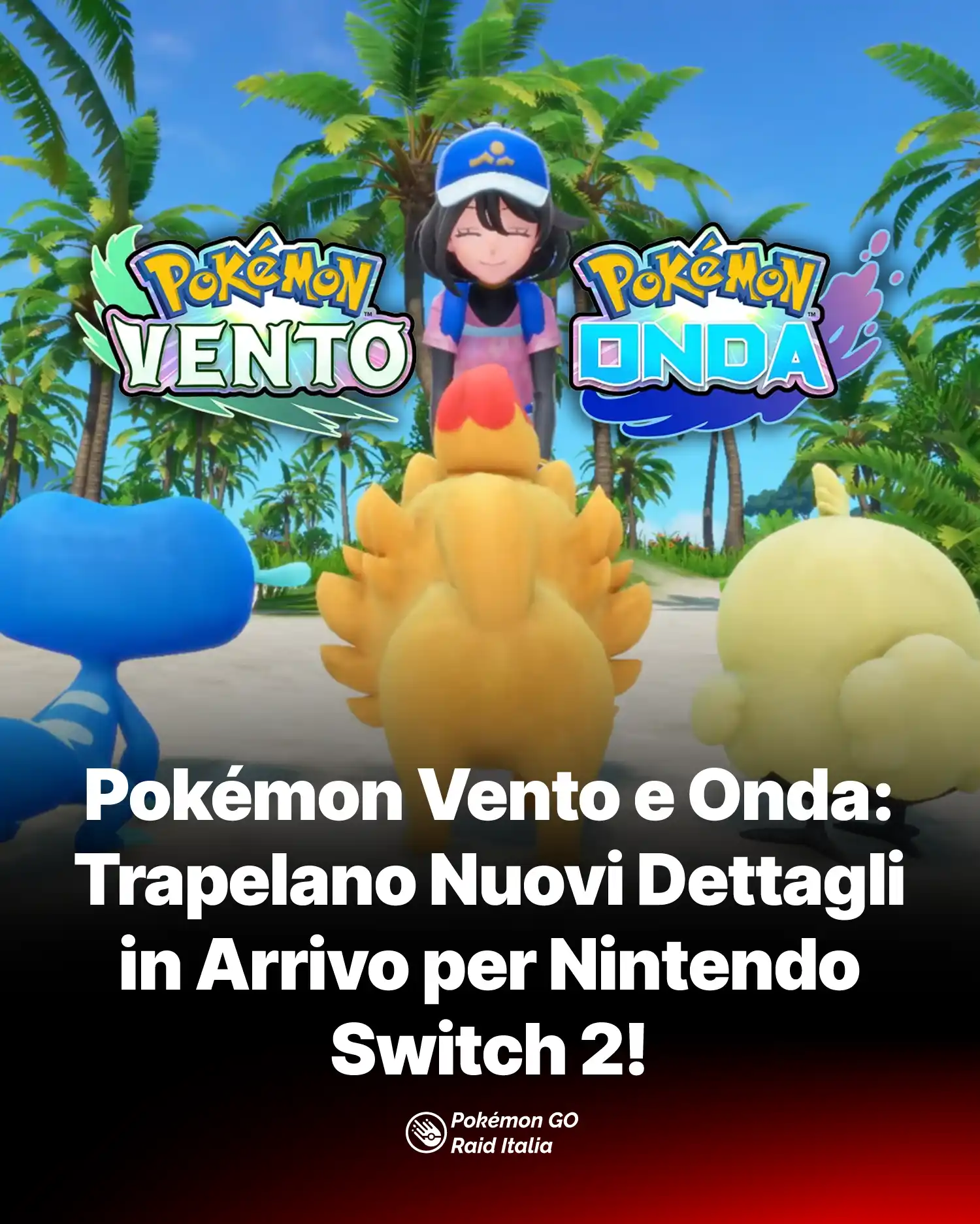 Pokémon Vento e Onda: Trapelano Nuovi Dettagli in Arrivo per Nintendo Switch 2!