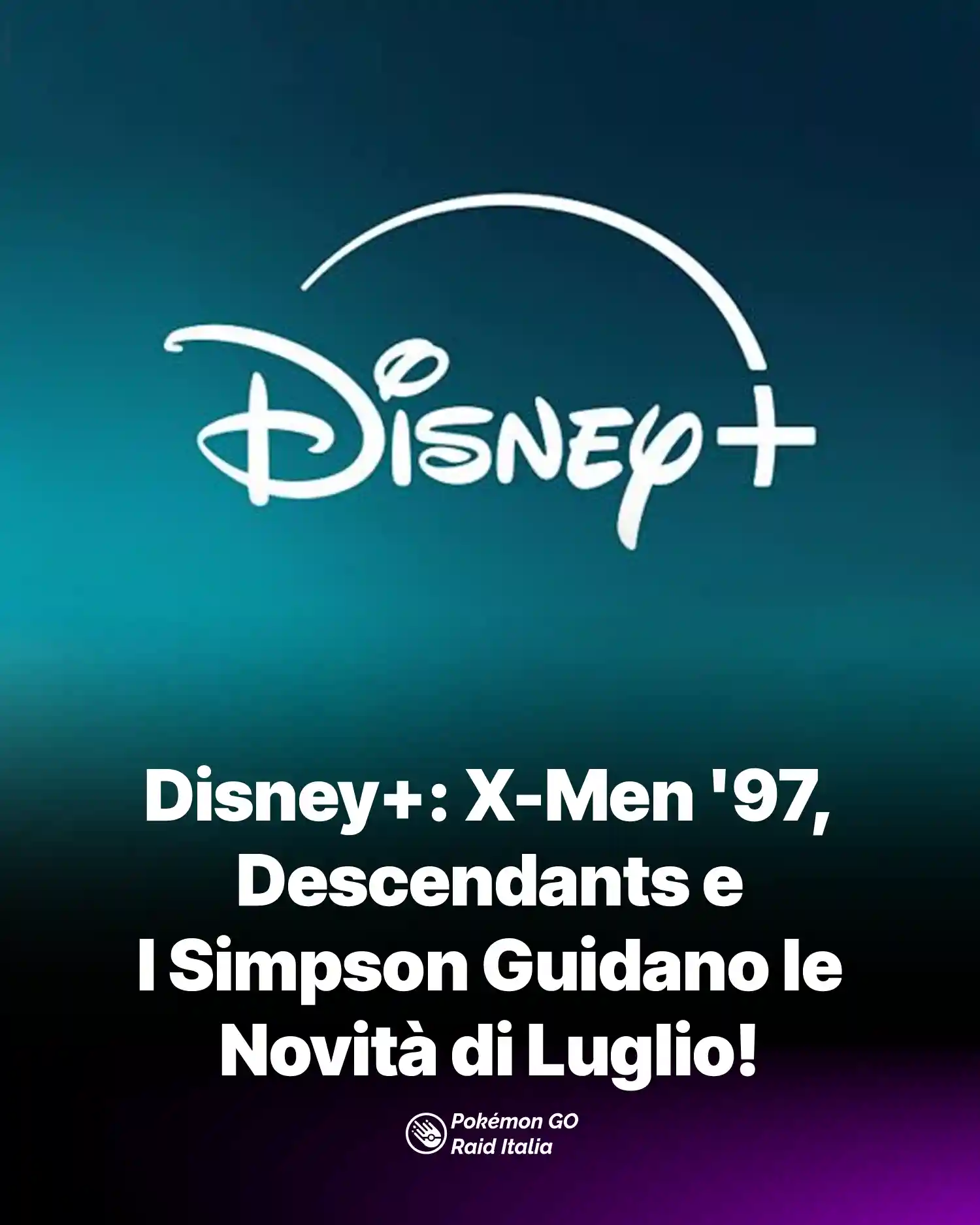 Disney+: X-Men '97, Descendants e I Simpson guidano le novità di luglio!
