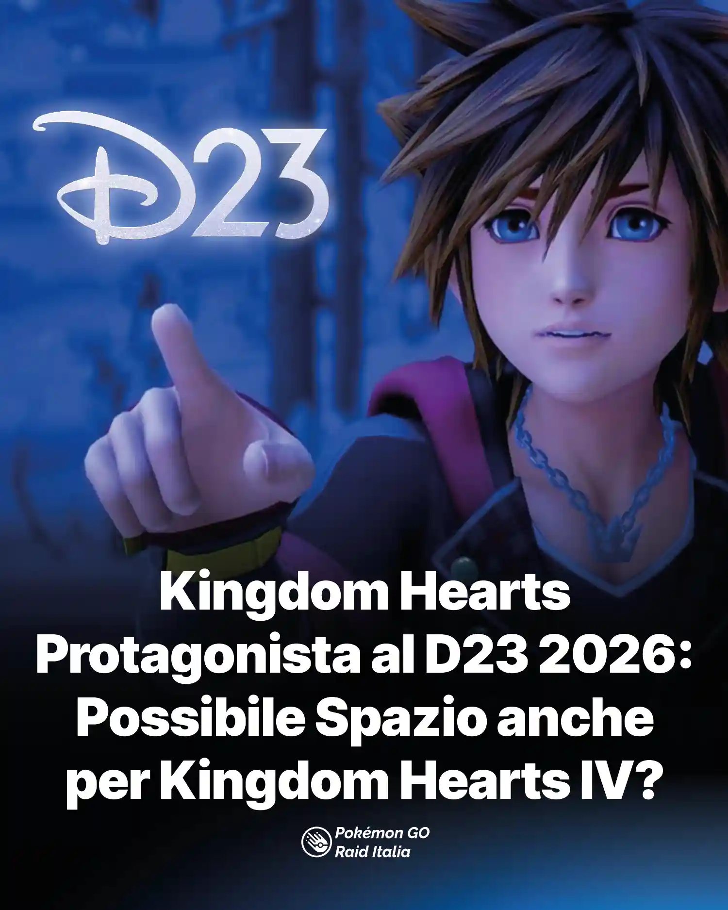 Kingdom Hearts Protagonista al D23 2026: Possibile Spazio anche per Kingdom Hearts IV?