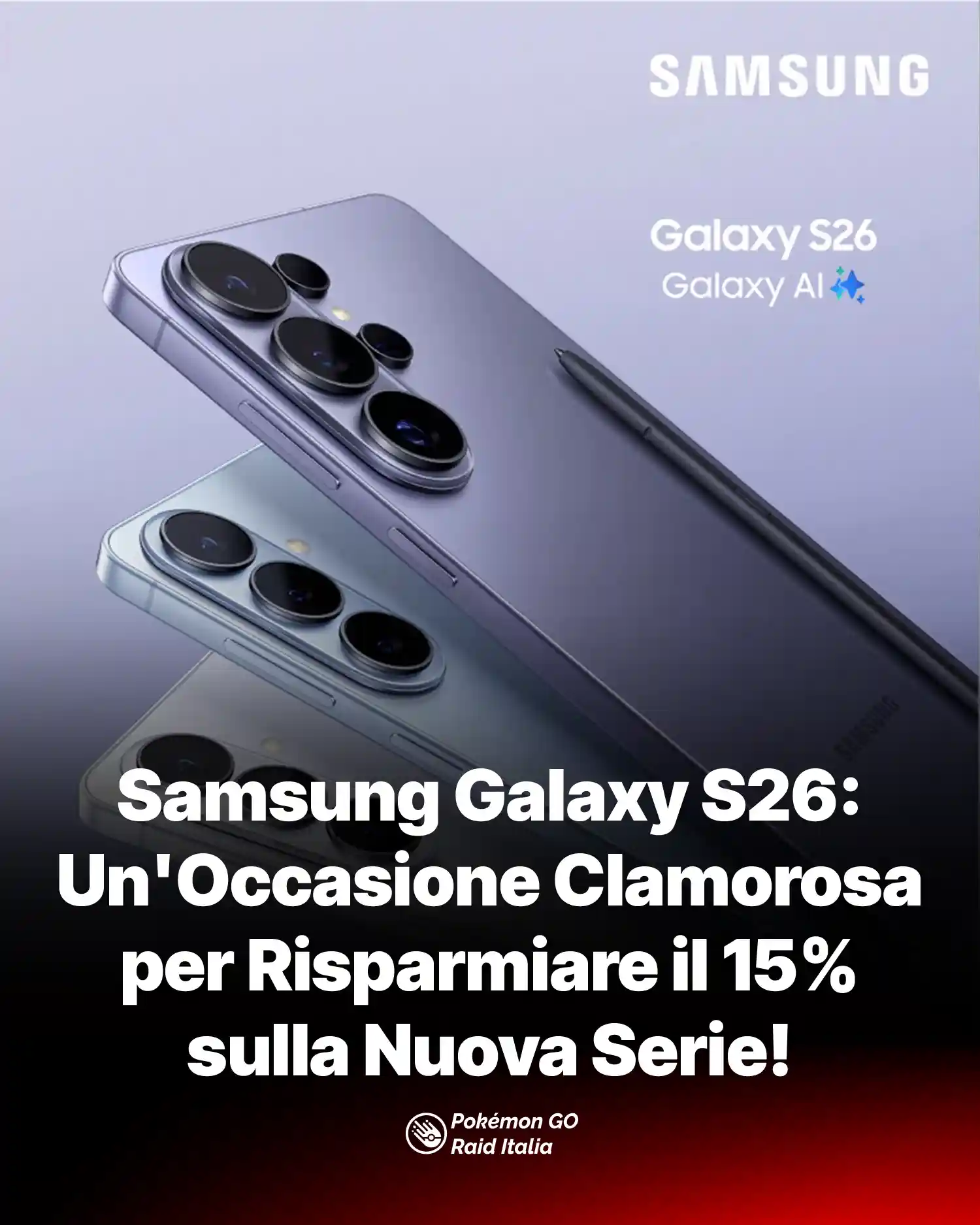 Samsung Galaxy S26: Un'Occasione Clamorosa per Risparmiare il 15% sulla Nuova Serie!