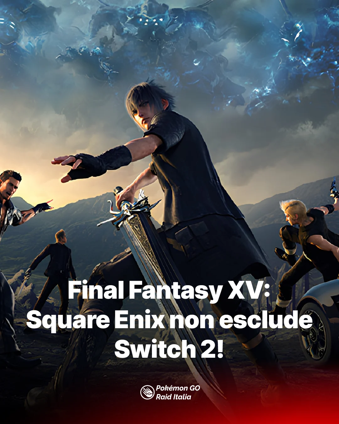 Final Fantasy XV: Square Enix non esclude Switch 2!