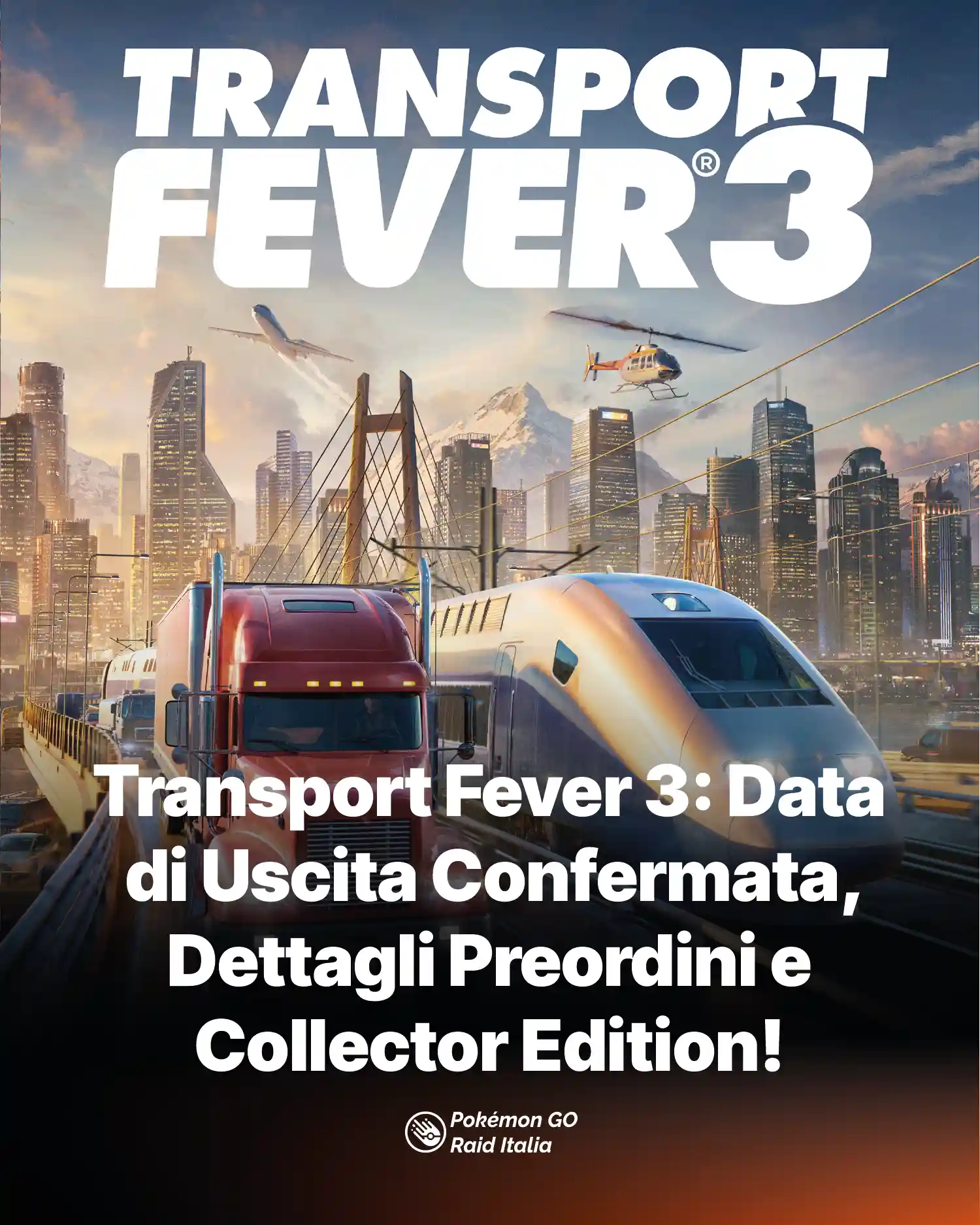 Transport Fever 3: Data di Uscita Confermata, Dettagli Preordini e Collector Edition!