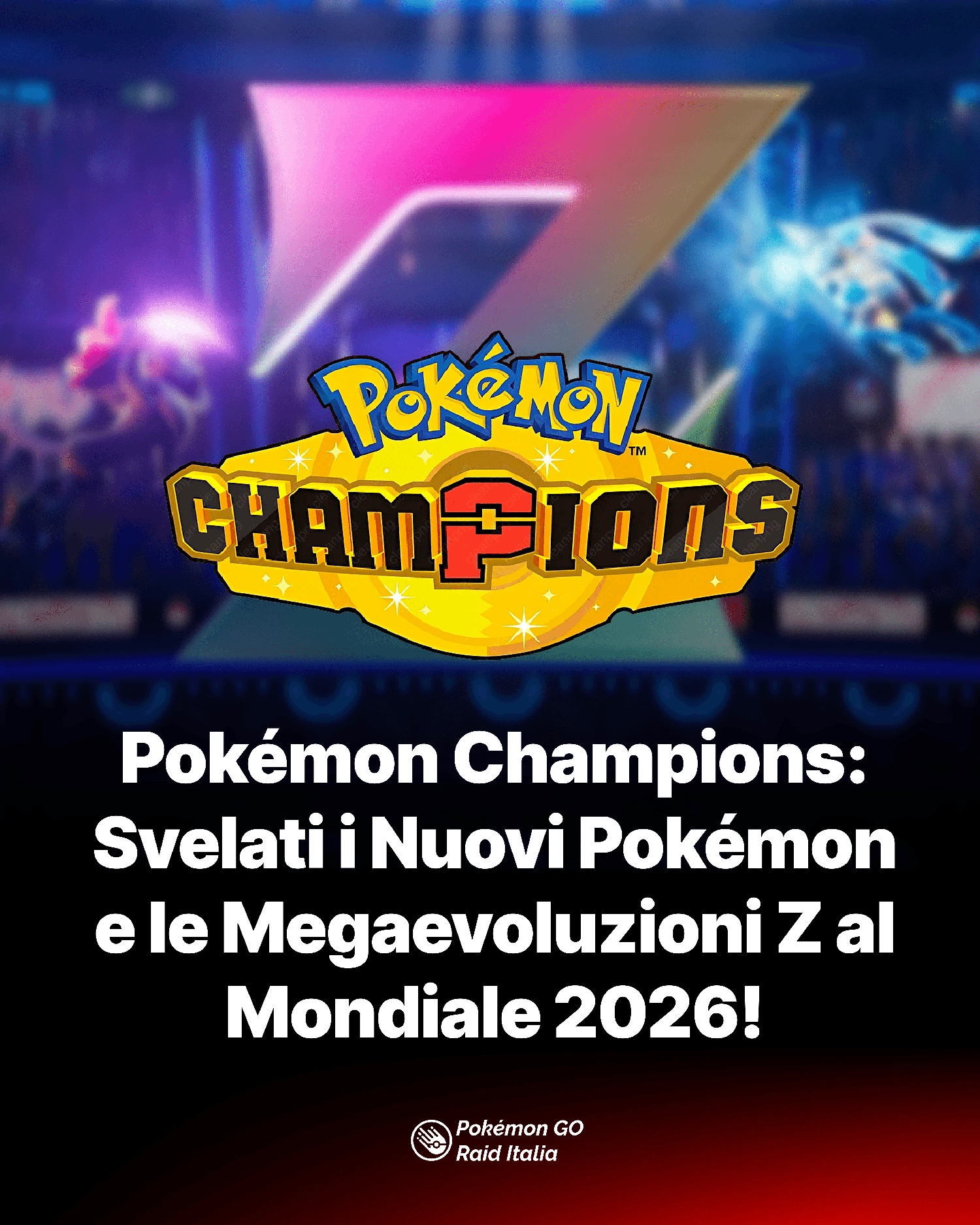Pokémon Champions: Svelati i Nuovi Pokémon e le Megaevoluzioni Z al Mondiale 2026!