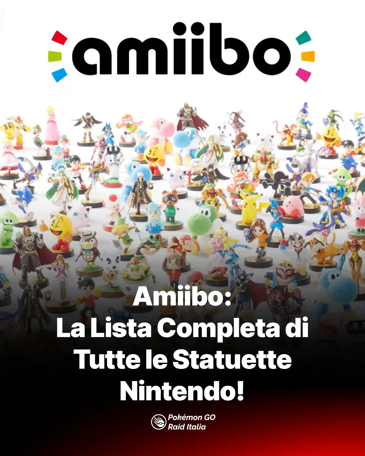 Amiibo: La Lista Completa di Tutte le Statuette Nintendo!